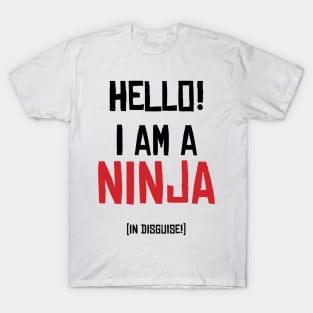 Ninja in Disguise T-Shirt